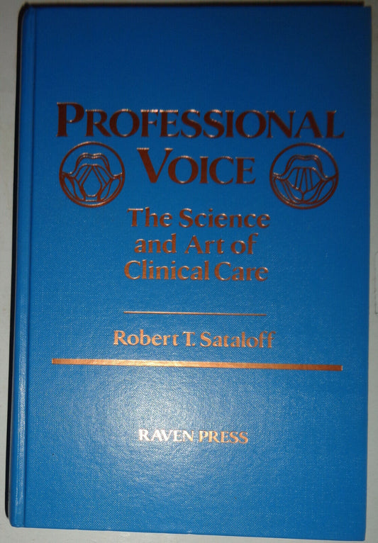 Professional Voice: The Science and Art of Clinical Care - [Signed] by Sataloff