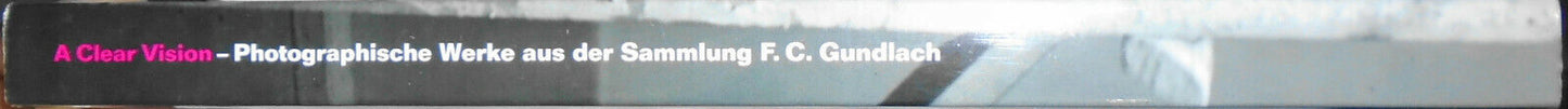 A Clear Vision. Photographische Werke aus der Sammlung F. C. Gundlach. 2003.