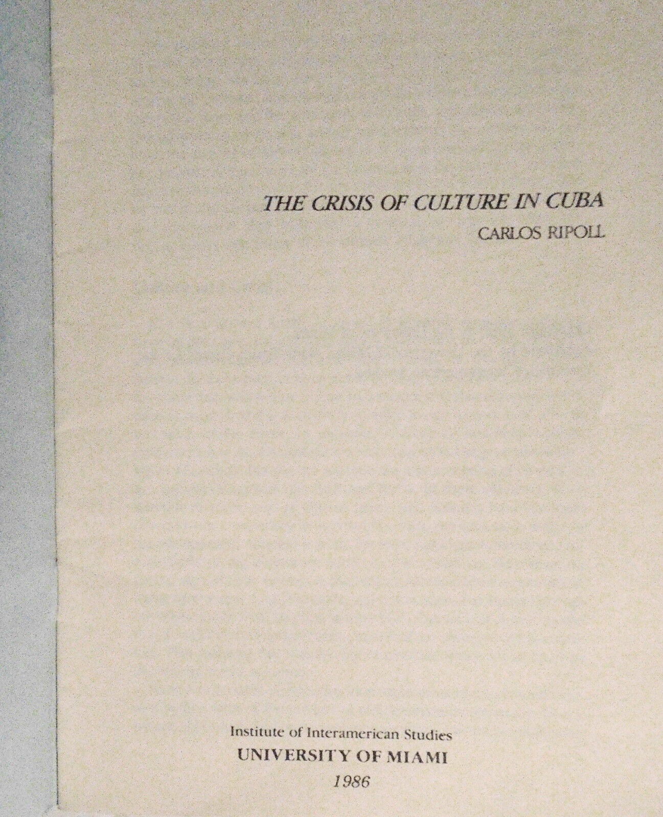 The Crisis of Culture in Cuba, by Carlos Ripoll, 1986, University of Miami.