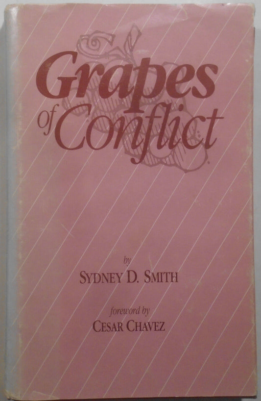 SIGNED Grapes Of Conflict, by Sydney D. Smith. Foreword by Cesar Chavez. 1987 HC