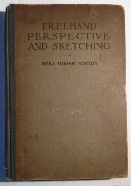Freehand Perspective And Sketching, By Dora Miriam Norton SIGNED 1909 Hardcover.