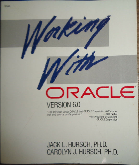 Working with Oracle version 6.0, by Jack L Hursch; Carolyn J Hursch. 1989