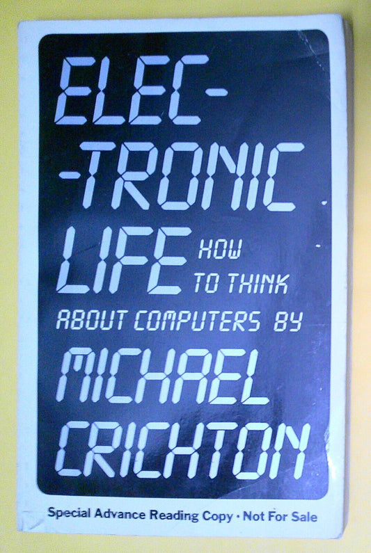 Michael Crichton - Electronic Life. Advance Reading Copy/ Uncorrected Proof 1983