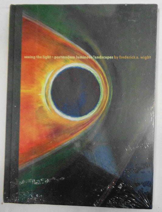 Seeing the light: postmodern luminous landscapes by Frederick S Wight NEW SEALED