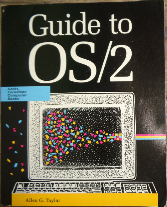 Guide to OS/2, by Allen G. Taylor. First edition, 1989.
