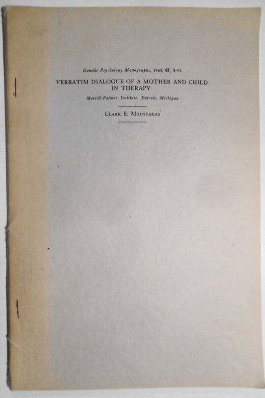 Verbatim dialogue of a mother and child in therapy, by Clark E. Moustakas. 1963.