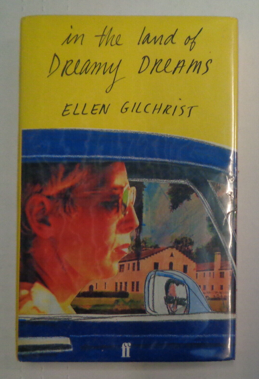 Ellen Gilchrist : IN THE LAND OF DREAMY DREAMS - First Edition U.K. 1982