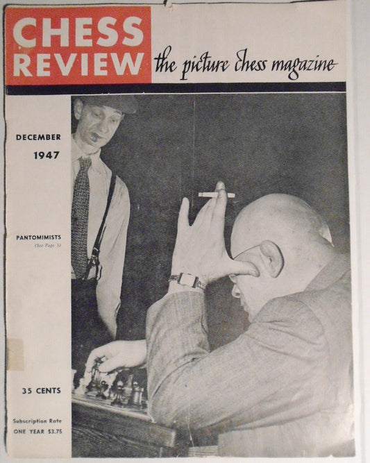 Chess Review - December 1947 - Vol. 15 - No. 12 On Cover: Pantomimists