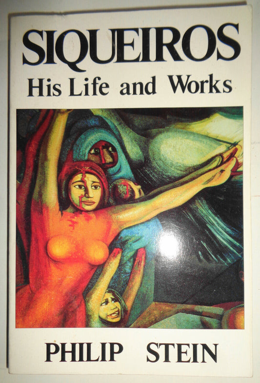 Siqueiros - His Life and Works by Philip Stein SIGNED (1994, First Ed Paperback)