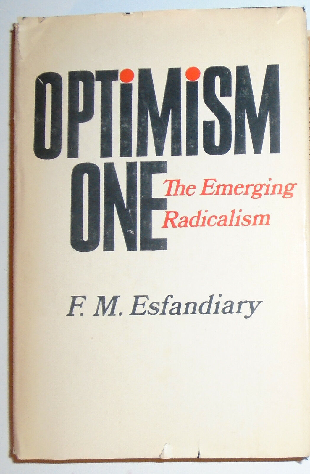 Optimism One : the emerging radicalism, F. M. Esfandiary SIGNED 1st Edition 1970
