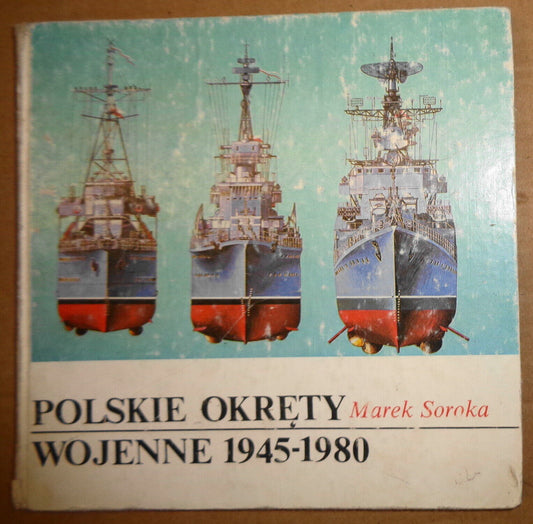 POLSKIE OKRETY WOJENNE 1945-1980, by Marek Soroka. FIRST EDITION 1986