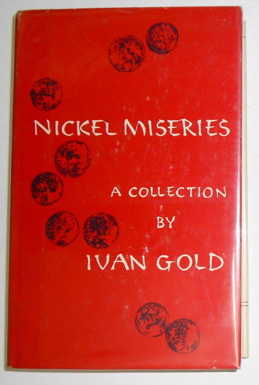 Ivan Gold -- Nickel Miseries. First Edition, 1963. 1st Print1ng. Hardcover.