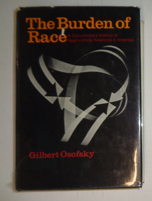 The burden of race; a documentary history of Negro-white relations in America