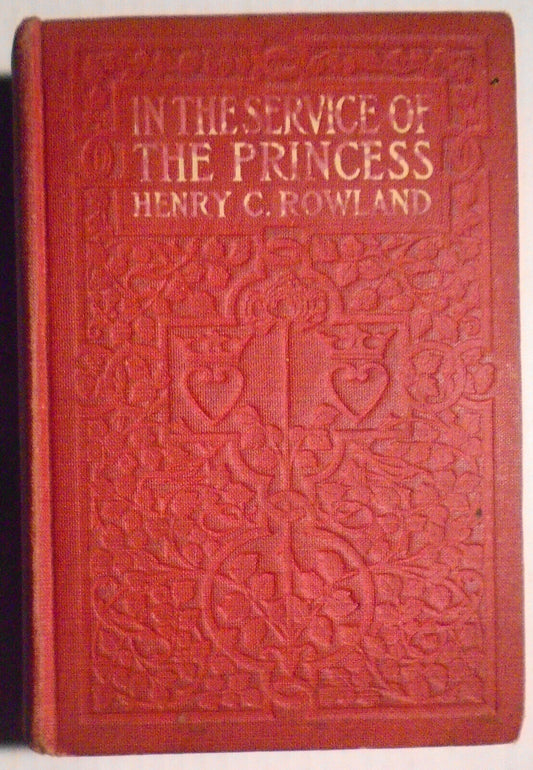 In the service of the princess, by Henry C. Rowland. 1910. Hardcover.