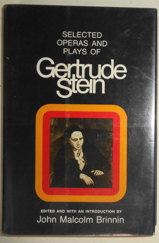 Selected Operas and Plays of Gertrude Stein, ed John Brinnin. 1st edition 1970