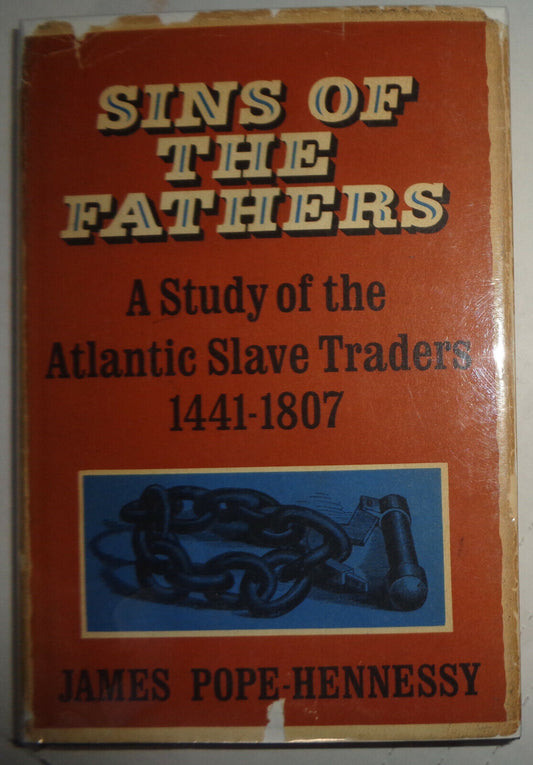 Sins Of The Fathers: Atlantic Slave Traders 1441-1807 James Pope-Hennessy, 1st