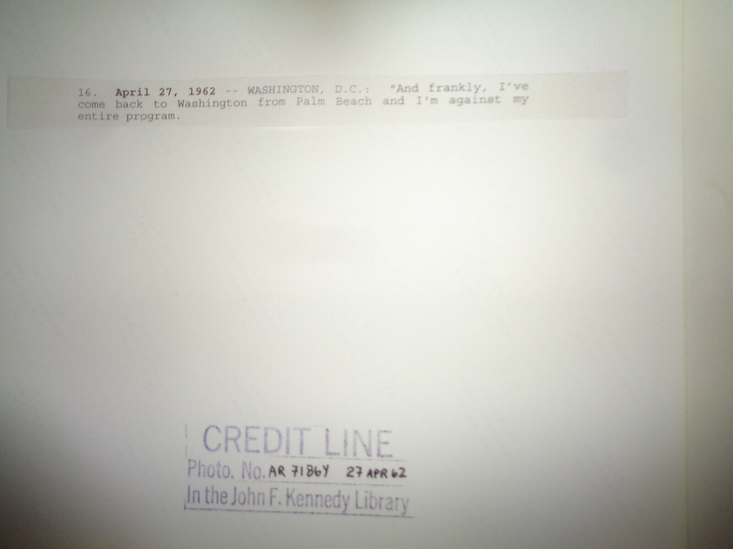 1962 President John F Kennedy, Washington D.C. - "I'm against My Entire Program"