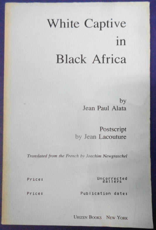 White captive in black Africa, by Jean-Paul Alata. Uncorrected Galleys. 1977