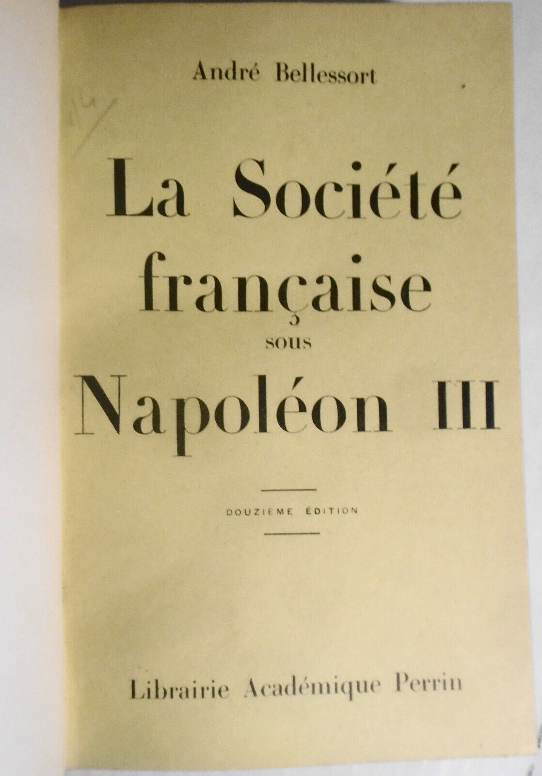La Societe Francaise sous Napoleon III, par André Bellessort - 1932