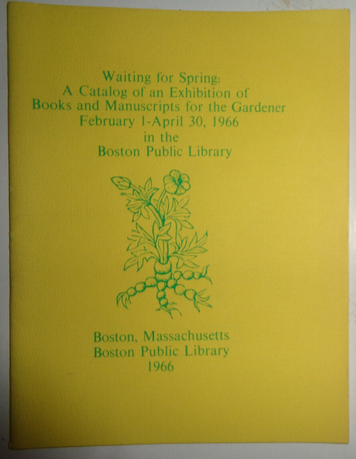 WAITING FOR SPRING .. BOOKS, MANUSCRIPTS FOR THE GARDENER. Boston Pub Lib 1966