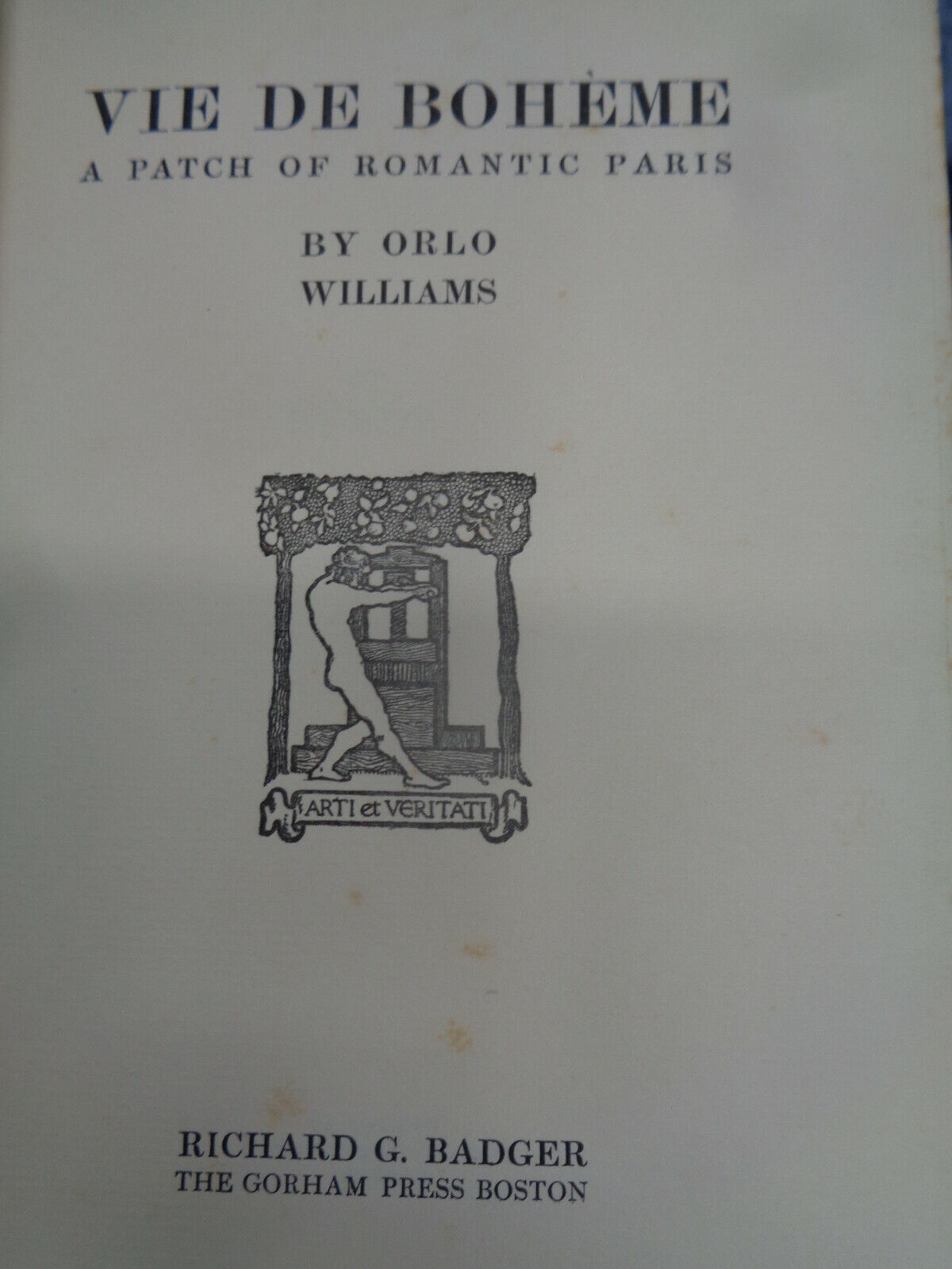 Vie de Boheme : a patch of romantic Paris, by Orlo Williams. 1913. First edition