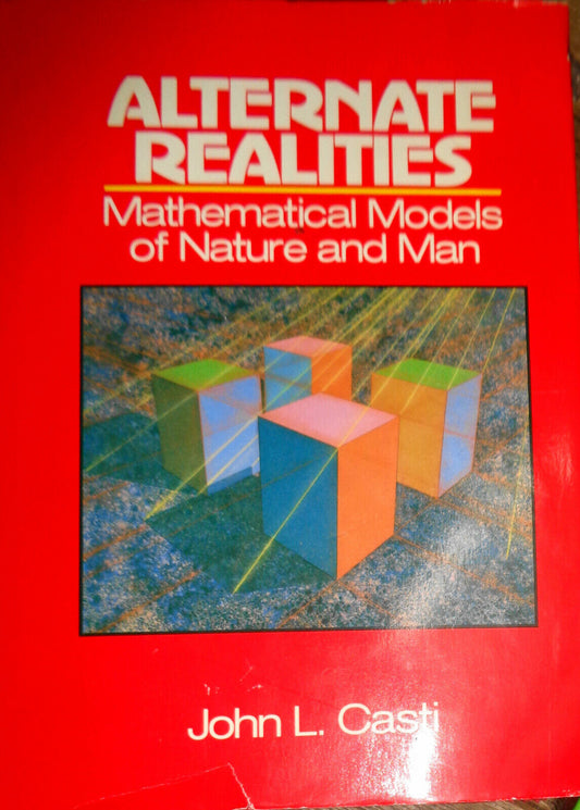 Alternate Realities: Mathematical Models of Nature and Man - Casti. Hardcover/DJ