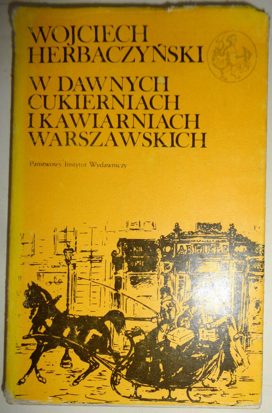 W dawnych cukierniach i kawiarniach warszawskich, by Wojciech Herbaczyński