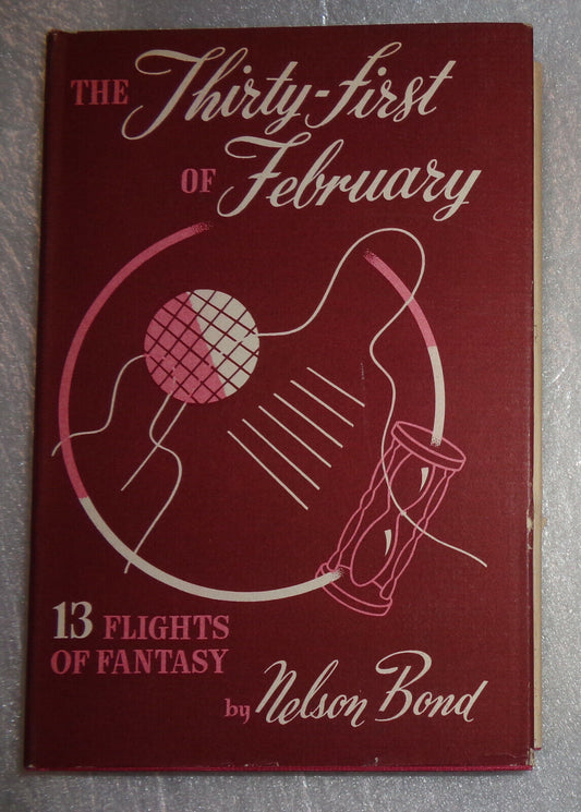 The Thirty-First Of February, by Nelson Slade Bond. First Edition, 1949 1st ptg