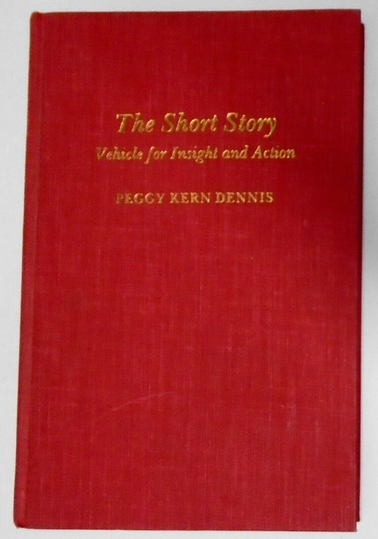 The short story : vehicle for insight and action, by Peggy Kern Dennis. SIGNED