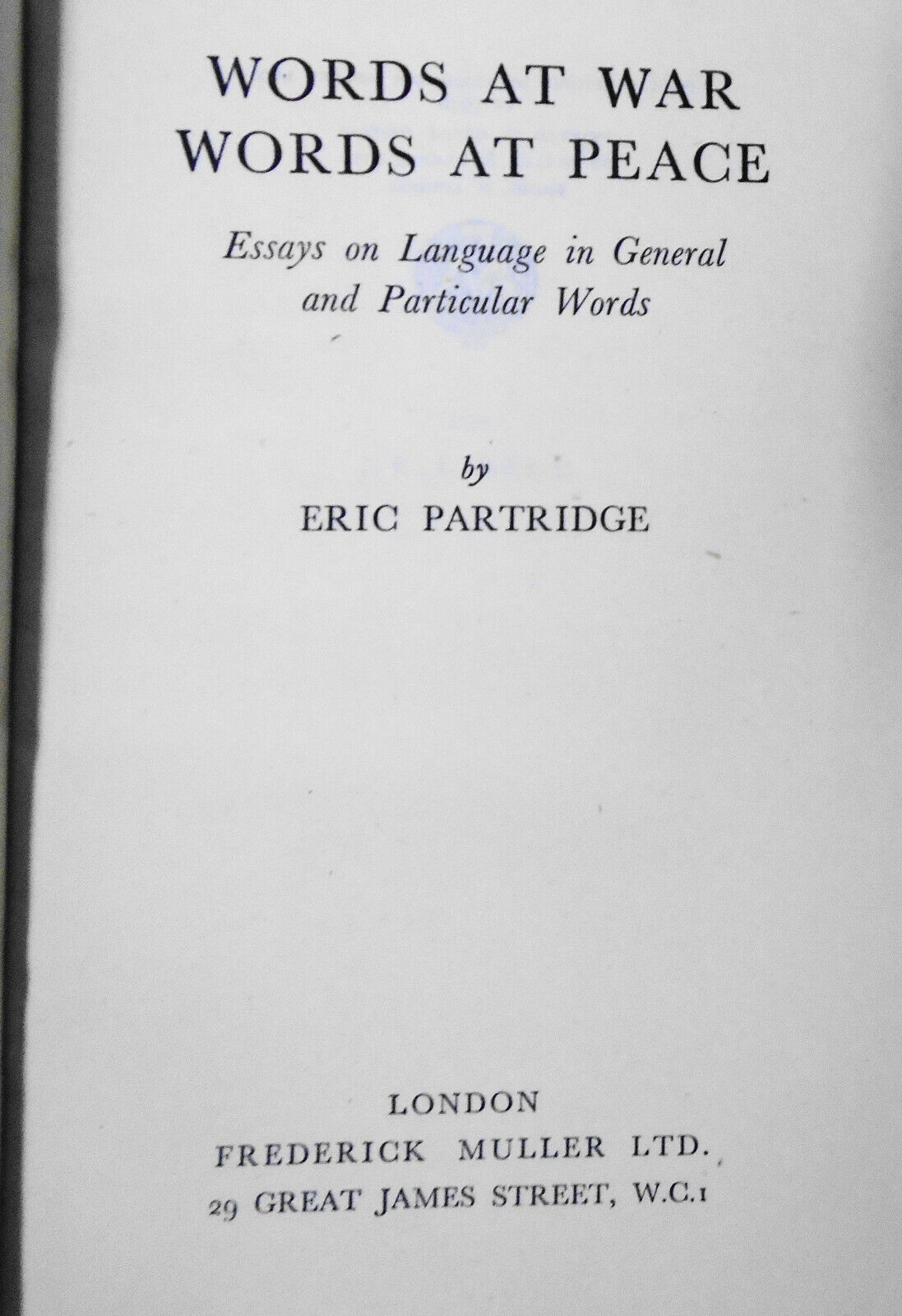 Words At War, Words At Peace - Essays On Language, by Eric Partridge. HC 1st ed