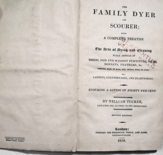 1818 The Family Dyer and Scourer, by William Tucker. 2nd ed