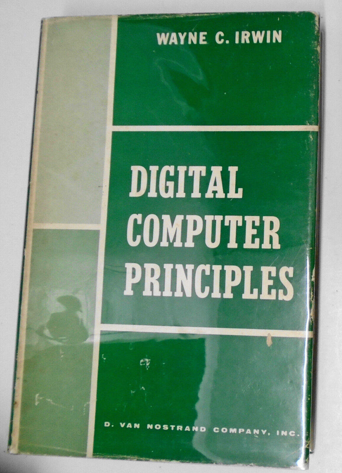 Digital Computer Principles, by Wayne C Irwin. 1961 Hardcover/DJ