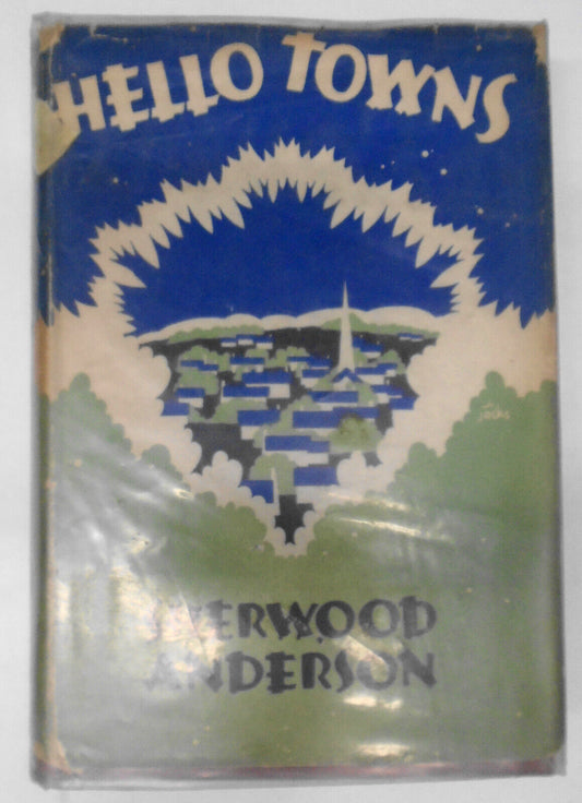 Hello Towns!, by Sherwood Anderson. First edition, 1929. [With plates & a map]