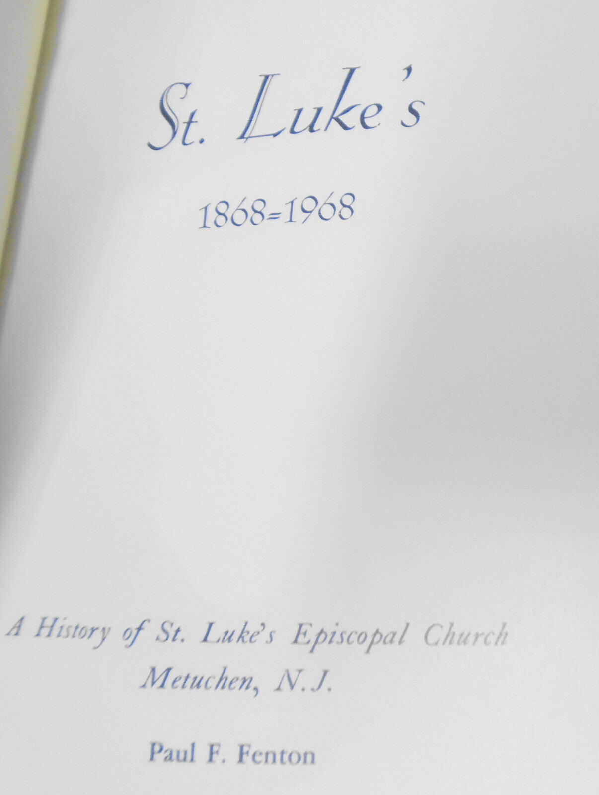St. Luke's, 1868-1968: A History of St. Luke's Episcopal Church, Metuchen, N.J.