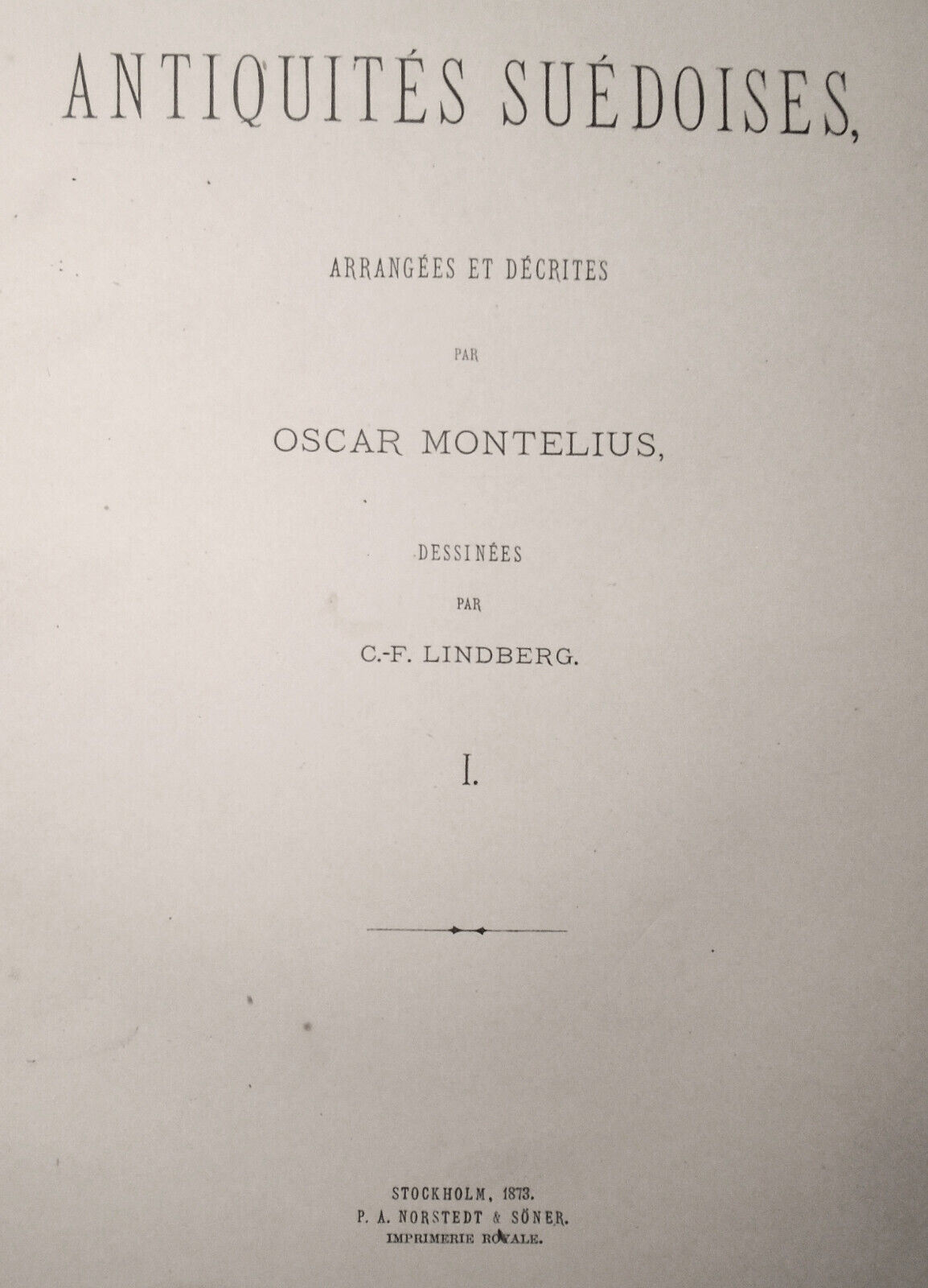 1873 Antiquites suedoises arrangees et decrites par Oscar Montelius. 1st edition