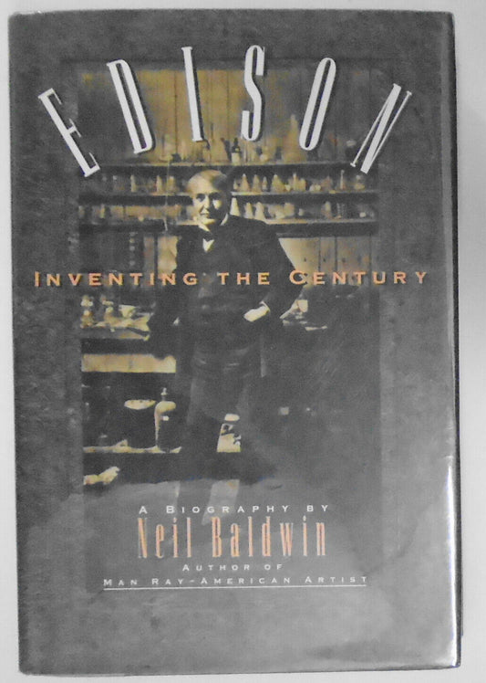 Edison : Inventing the Century, by Neil Baldwin. SIGNED. 1995 Hardcover/DJ