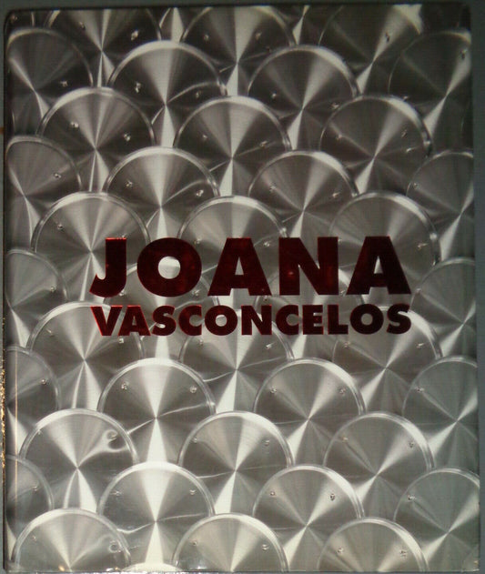 Joana Vasconcelos -  [essay by Paulo Cunha e Silva]  [Editoria Bial], [2009] HC