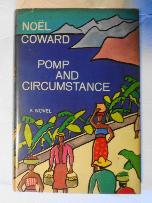 Pomp and Circumstance, by Noel Coward. First Edition, 1960. 1st ptg. Hardcover.