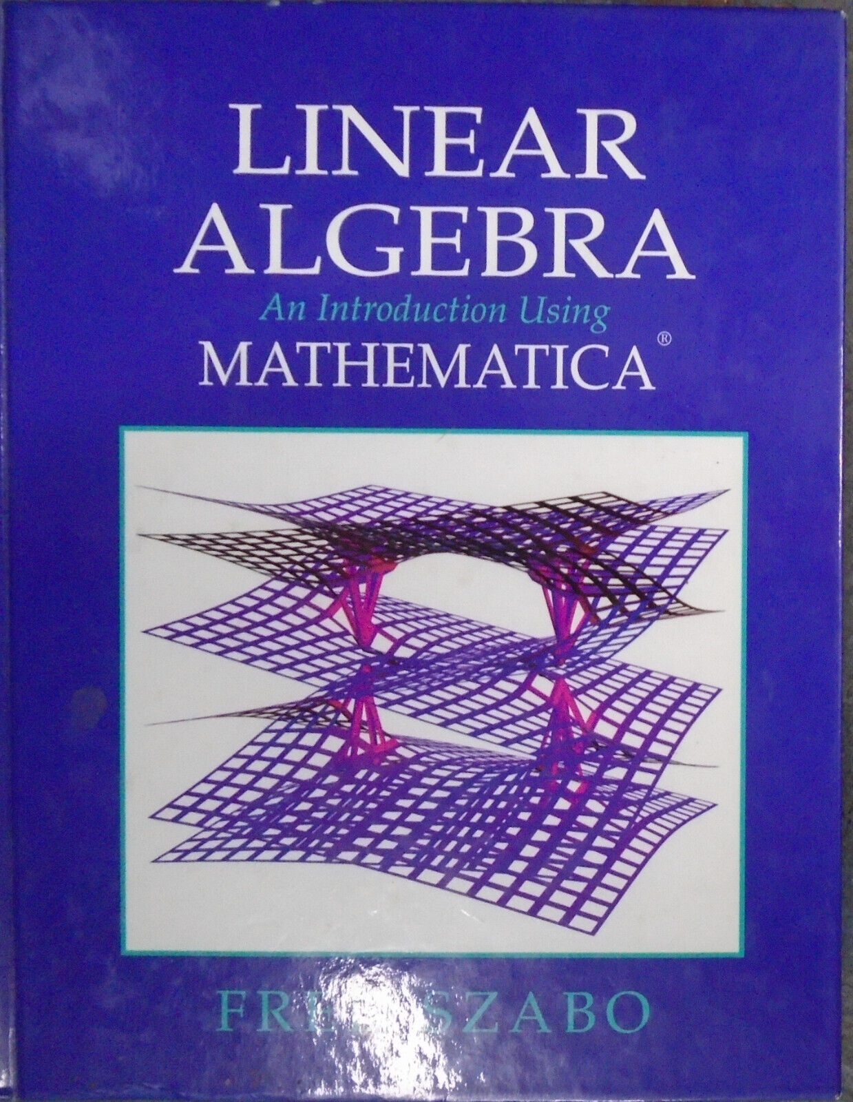 Linear Algebra: An Introduction Using Mathematica - Fred Szabo - Hardcover, 2000