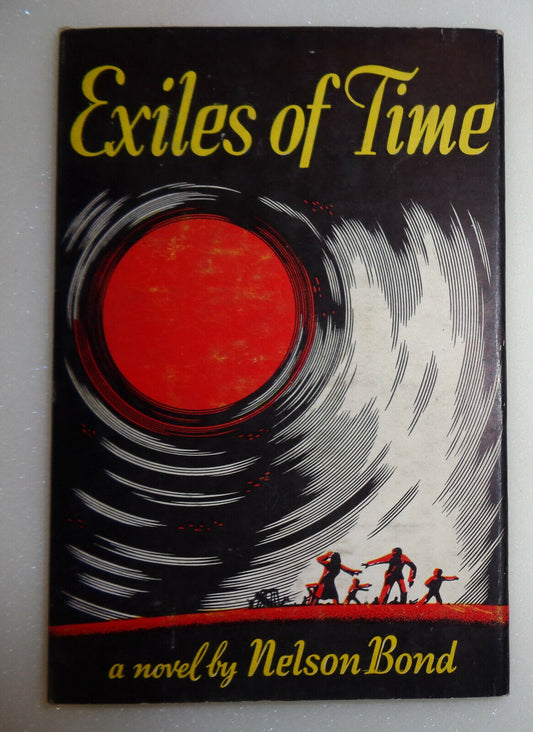 Exiles of time, by Nelson Bond. First Edition, 1949. 1st printing