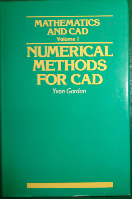 Mathematics and CAD : Numerical Methods for CAD Vol. 1 by Yvon Gardan (1985,...