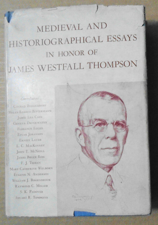 Medieval And Historiographical Essays In Honor Of James Westfall Thompson. 1938