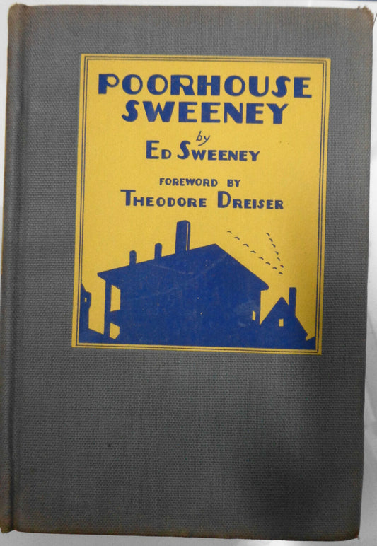 Poorhouse Sweeney - Life in a County Poorhouse, by Ed Sweeney.1st edition 1927