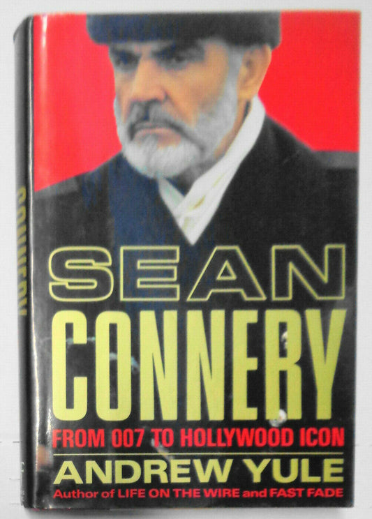 Sean Connery : From 007 to Hollywood Icon by Andrew Yule 1992, HC First edition