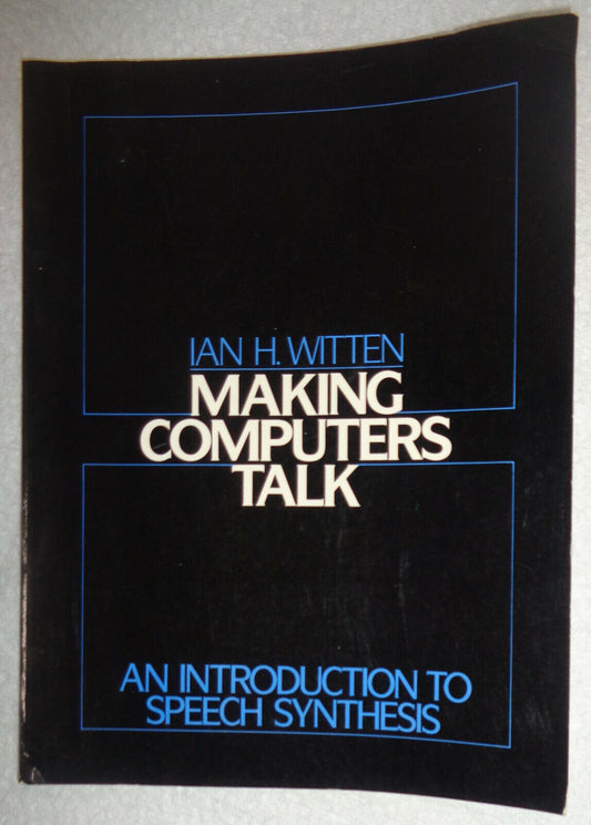 Making Computers Talk: An Introduction to Speech Synthesis by Ian H. Witten 1986