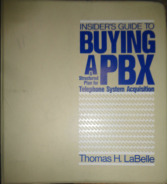 Insider's guide to buying a PBX, by Thomas H. LaBelle. 1988