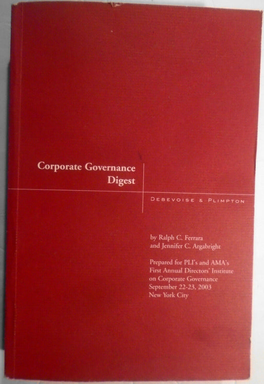 Corporate Governance Digest, by Ralph C. Ferrara & Jennifer C. Argabright. 2005.