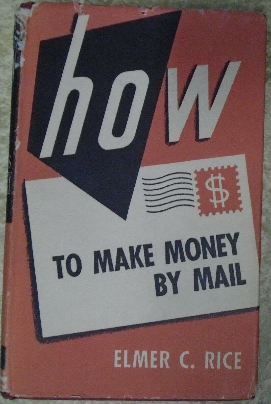 How, by Elmer C Rice. 1947. [To Make Money by Mail]. Hardcover/DJ