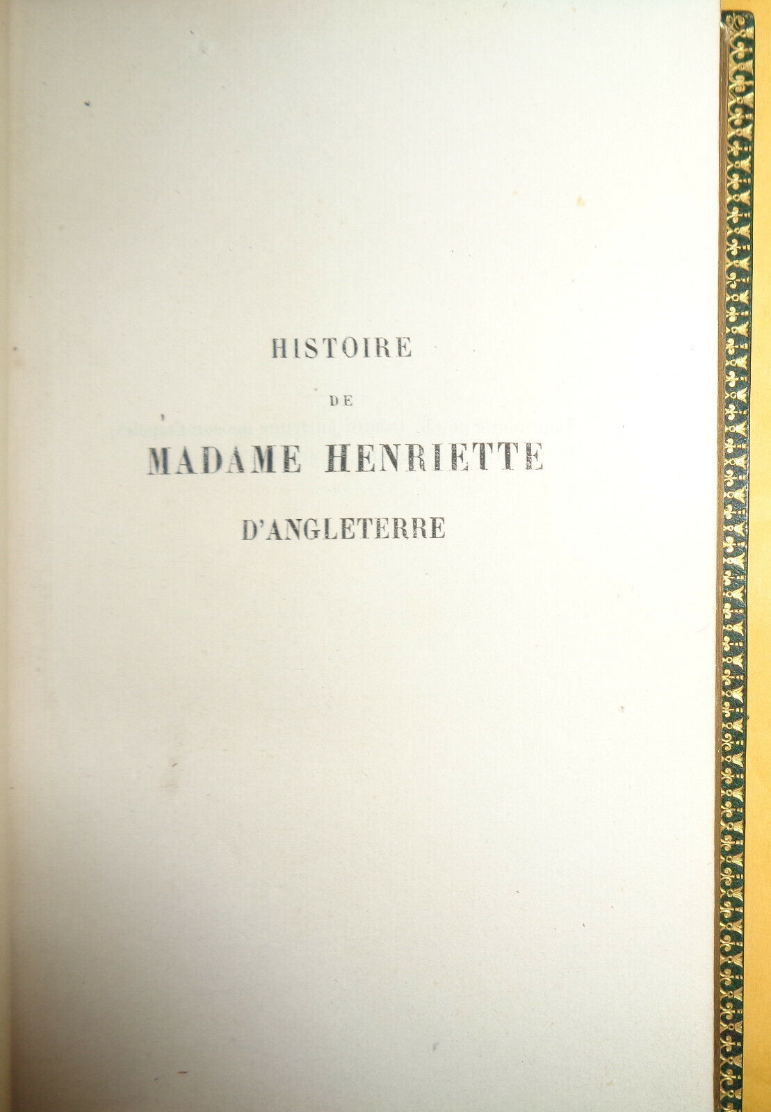 1853 - Histoire de Madame Henriette d'Angleterre by Marie Madelaine de LaFayette