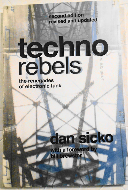 Techno Rebels : The Renegades of Electronic Funk, by Dan Sicko. 2010 2nd rev ed